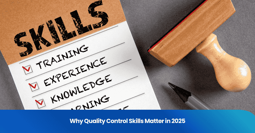Why Quality Control Skills Matter in 2025
